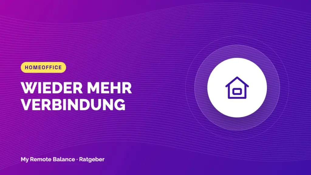 Einsam im Homeoffice: Was du gegen die Isolation tun kannst